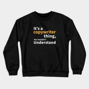 Copywriter thing Crewneck Sweatshirt